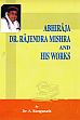Abhiraja Dr. Rajendra Mishra and His Works; 3 Volumes /  Ranganath, S. (Dr.)