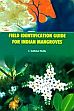 Field Identification Guide for Indian Mangroves /  Reddy, C. Sudhakar 