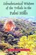 Ethnobotanical Wisdom of the Tribals in the Palni Hills /  Kennedy, S.M. John 