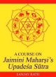 A Course on Jaimini Maharshi's Upadesha Sutras (Volume I) /  Rath, Sanjay 