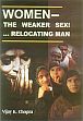 Women: The Weaker Sex Relocating Man /  Chopra, Vijay K. 