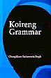 Koireng Grammar /  Singh, Chungkhan Yashawanta 