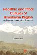 Neolithic and Tribal Cultures of Himalayan Region: An Ethno-Archaeological Approach /  Kumar, Manoj 