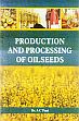 Production and Processing of Oilseeds /  Pant, A.C. (Dr.)