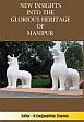 New Insights into the Glorious Heritage of Manipur; 3 Volumes /  Sharma, H. Dwijasekhar 