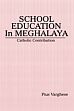 School Education in Meghalaya /  Varghese, Pius 