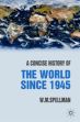 A Concise History of the World Since 1945: States and Peoples /  Spellman, W.M. 