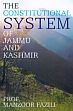 The Constitutional System of Jammu and Kashmir /  Fazili, Manzoor (Prof.)