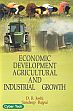Economic Development Agriculture and Industrial Growth /  Joshi, D.R. & Bajpai, Sandeep 