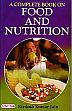 A Complete Book on Food and Nutrition /  Jain, Nirdosh Kumar 