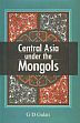 Central Asia Under the Mongols /  Gulati, G.D. 