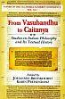 From Vasubandhu to Caitanya: Studies in Indian Philosophy and Its Textual History /  Bronkhorst, Johannes & Preisendanz, Karin (Eds.)