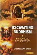 Excavating Buddhism: A Historical Perspective /  Sakya, Madhusudan 