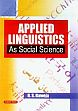 Applied Linguistics: As Social Science /  Baweja, R.S. 