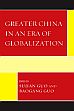 Greater China in an Era of Globalization /  Guo, Sujian & Guo, Baogang (Eds.)