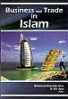 Business and Trade in Islam /  Khan, M.M. & Syed, M.H. (Eds.)