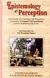 Epistemology of Perception: Transliterated text, Translation, and Philosophical Commentary of Gangesa's Tattvacintamani Jewel of Reflection on the truth (Pratyaksa-Khanda; The Perception Chapter /  Phillips, Stephen H. & Tatacharya, N.S. Ramanuja 