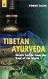 Tibetan Ayurveda: Health Secrets from the Roof of the World /  Sachs, Robert 