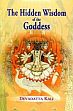 The Hidden Wisdom of the Goddess /  Kali, Devadatta 