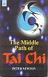 The Middle Path of Tai Chi /  Newton, Peter 
