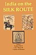 India on the Silk Route /  Kamal Sheel, Lalji 'Shravak' & Charles Willemen (Eds.)