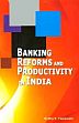 Banking Reforms and Productivity in India /  Tapiawala, Medha P. 