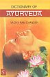 Dictionary of Ayurveda /  Vaidya Ram Chander 