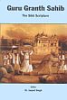 Guru Granth Sahib: The Sikh Scripture /  Singh, Jaspal (Dr.) (Ed.)