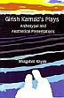 Girish Karnad's Plays: Archetypal and Aesthetical Presentations /  Nayak, Bhagabat 