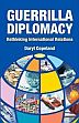 Guerrilla Diplomacy: Rethinking Internatiional Relations /  Copeland, Daryl 
