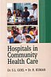 Hospitals in Community Health Care /  Goel, S.L. & Kumar, R. (Drs.)
