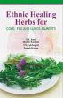 Ethnic Healing Herbs for Cold, Flu and Lung Ailments /  Sood, S.K.; Kaushal, Shefali; Lakhanpal, T.N. & Kumar, Suresh 
