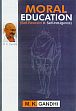 Moral Education: Self-Restraint V. Self-Indulgence /  Gandhi, M.K. 