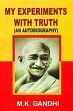 My Experiments with Truth: An Autobiography /  Gandhi, M.K. 