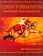 Elephant in Indian Painting: From Pre-Historic Period to Rajasthani Style /  Sultana, Parveen 