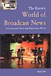 The Known World of Broadcast News: International News and Electronics Media /  Das, Ajay 