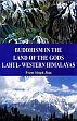 Buddhism in the Land of the Gods: Lahul-Western Himalayas /  Jina, Prem Singh (Dr.)