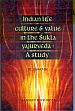Indian Life Culture and Value in the Sukla Yajurveda: A Study /  De, Sitanath (Dr.)