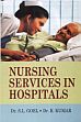Nursing Services in Hospitals /  Goel, S.L. & Kumar, R. (Drs.)