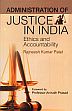 Administration of Justice in India: Ethics and Accountability /  Patel, Rajneesh Kumar 