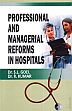 Professional and Managerial Reforms in Hispitals /  Goel, S.L. & Kumar, R. (Drs.)