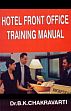 Hotel Front Office Training Manual /  Chakravarti, B.K. (Dr.)