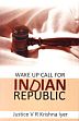 Wake Up Call for Indian Republic /  Iyer, Justice V.R. Krishna 