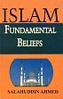 Islam: Fundamental Belief /  Ahmed, Salahuddin 