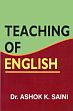 Teaching of English /  Saini, Ashok K. (Dr.)