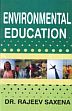 Environmental Education /  Saxena, Rajeev (Dr.)