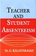 Teacher and Student Absenteeism /  Kalaiyarasan, G. (Dr.)