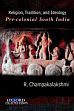 Religion, Tradition, and Ideology: Pre-colonial South India /  Champakalakshmi, R. 