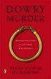 Dowry Murder: Reinvestigating a Cultural Whodunnit /  Oldenburg, Veena Talwar 
