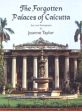 The Forgotten Palaces of Calcutta /  Taylor, Joanne 